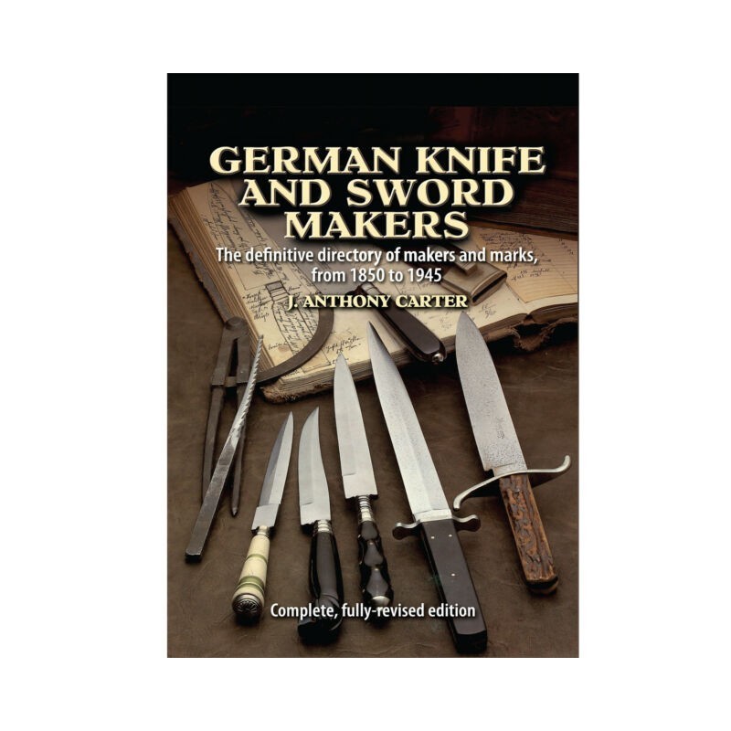 German Knife and Sword Makers by J. Anthony Carter